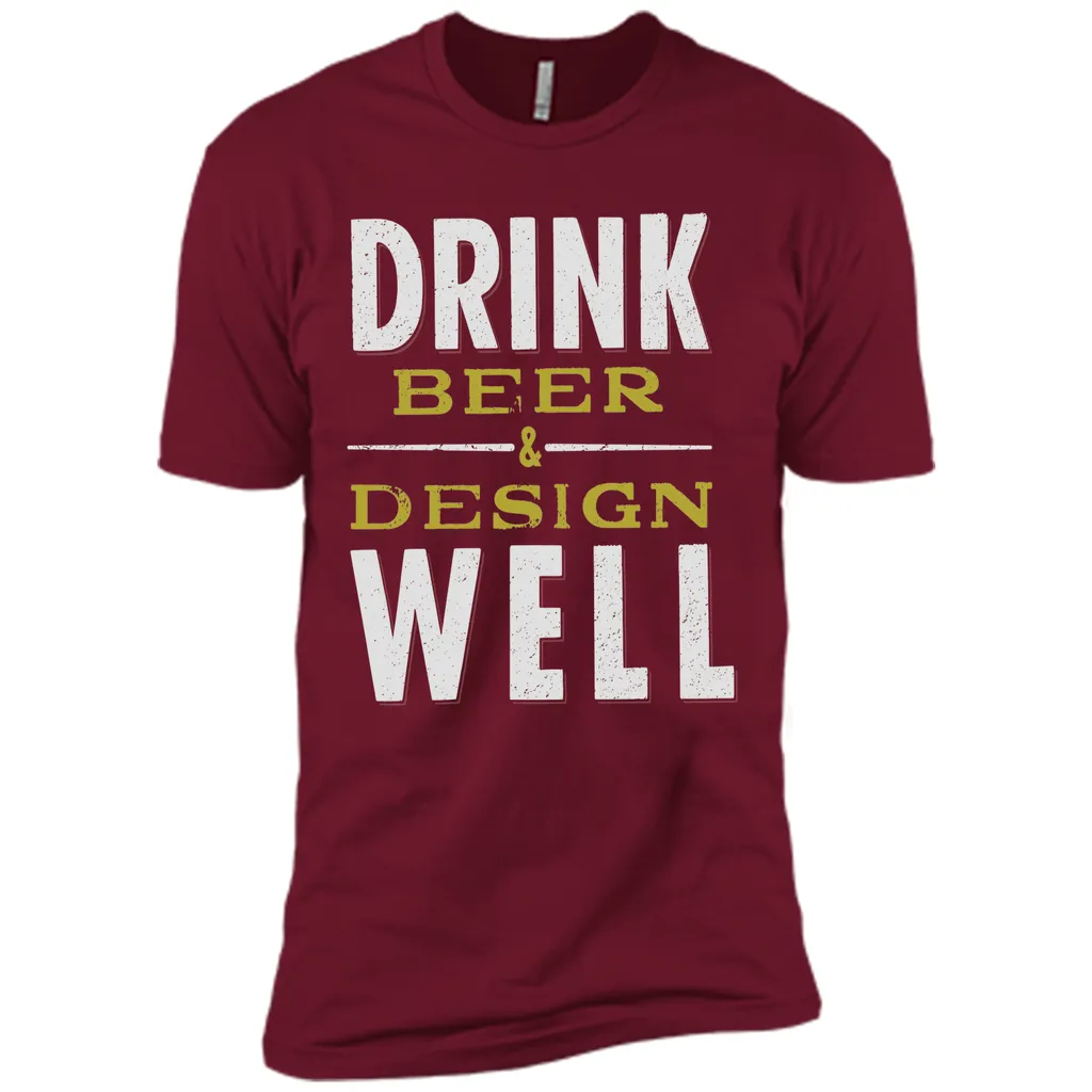 Drink Beer &amp; Design Well T-Shirt