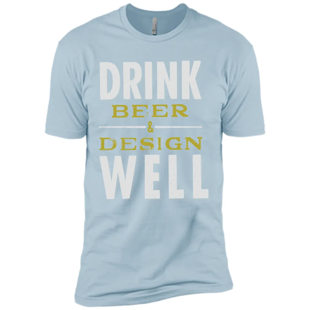 Drink Beer &amp; Design Well T-Shirt