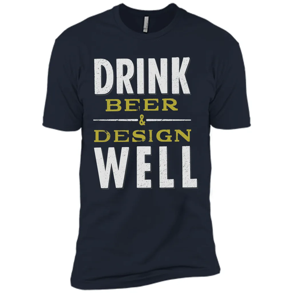 Drink Beer &amp; Design Well T-Shirt