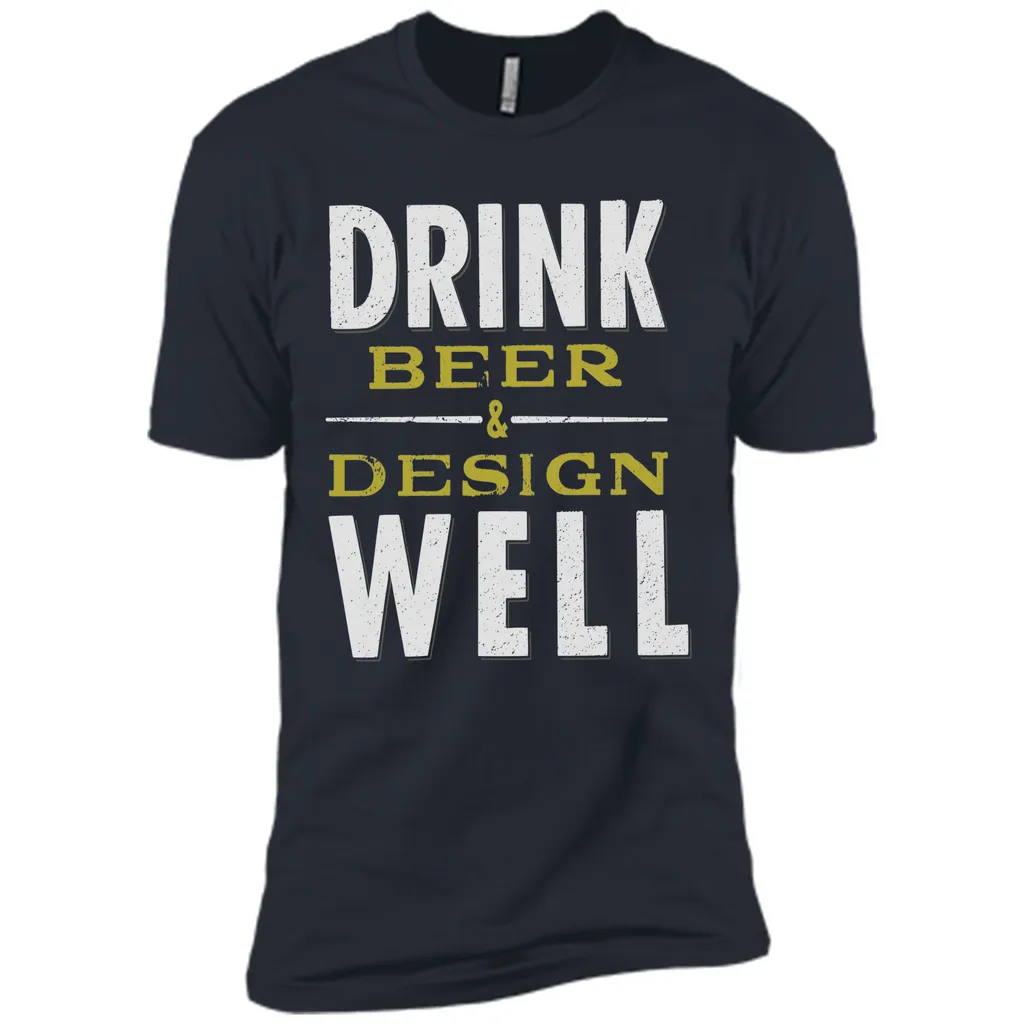 Drink Beer &amp; Design Well T-Shirt