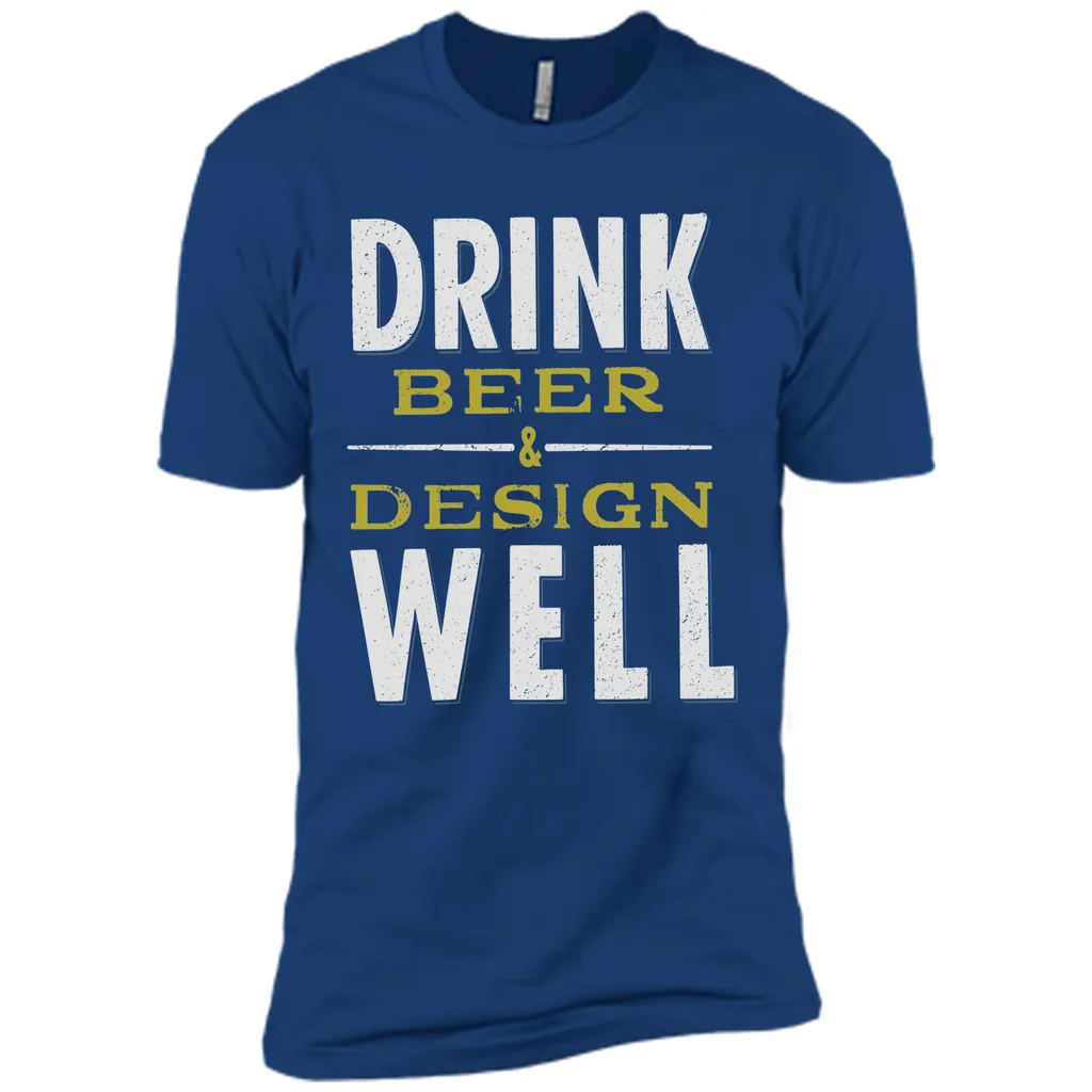 Drink Beer &amp; Design Well T-Shirt