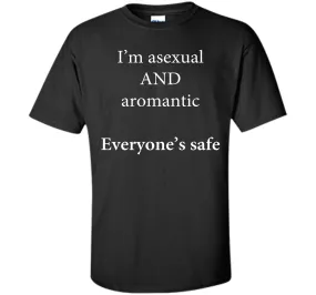 I'm Asexual and Aromantic, Everyone's Safe T-Shirt