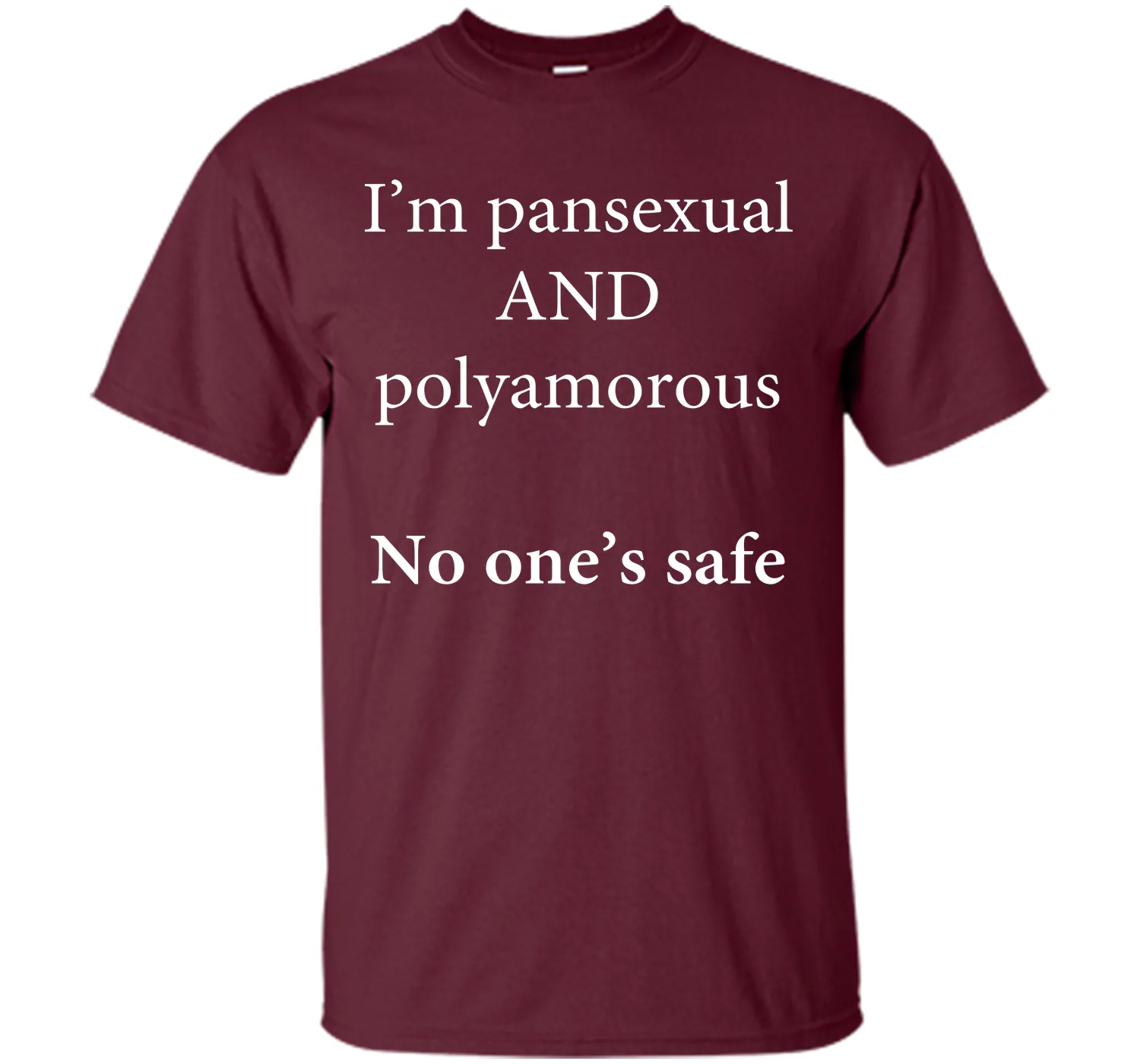 I'm Pansexual and Polyamorous, No One's Safe T-Shirt