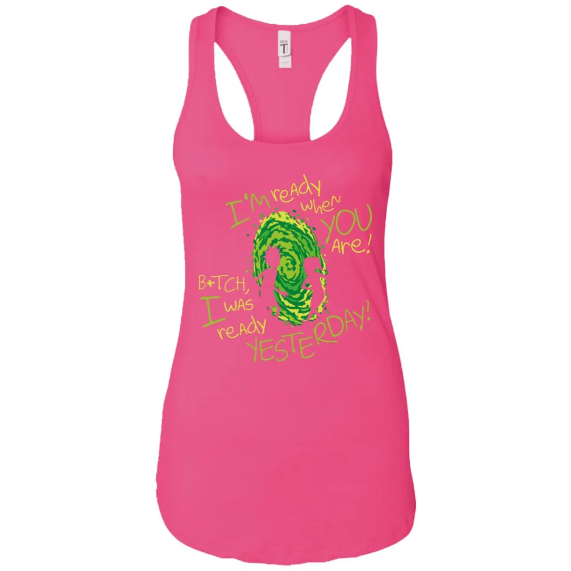 Rick And Morty Bitch I Was Ready Yesterday Women Tank